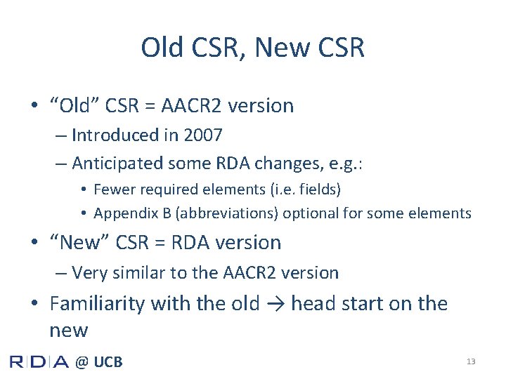 Old CSR, New CSR • “Old” CSR = AACR 2 version – Introduced in