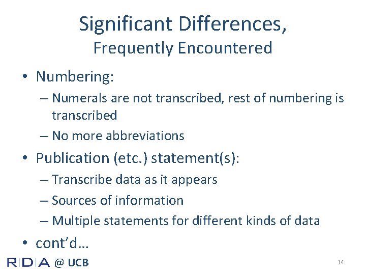 Significant Differences, Frequently Encountered • Numbering: – Numerals are not transcribed, rest of numbering