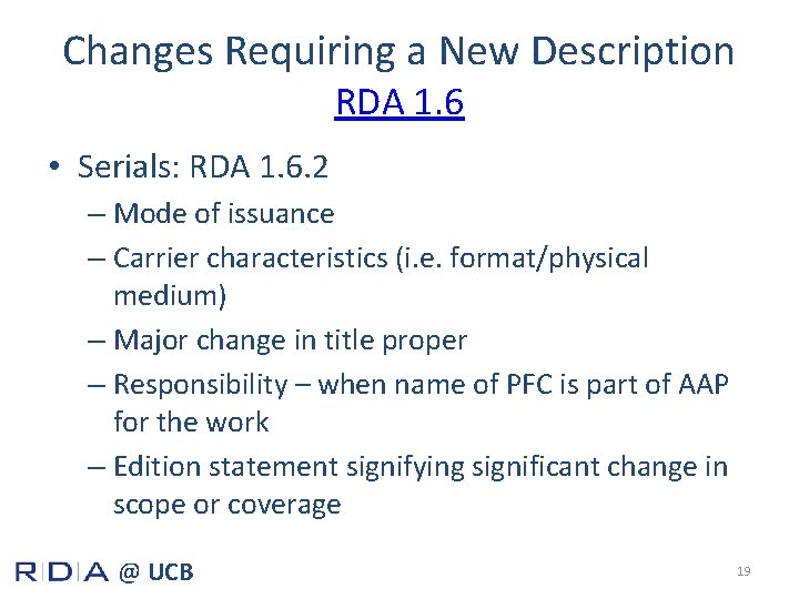 Changes Requiring a New Description RDA 1. 6 • Serials: RDA 1. 6. 2