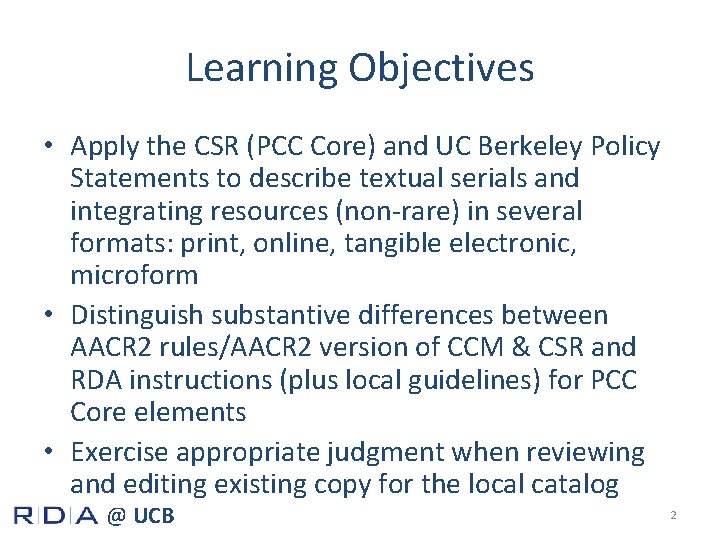 Learning Objectives • Apply the CSR (PCC Core) and UC Berkeley Policy Statements to
