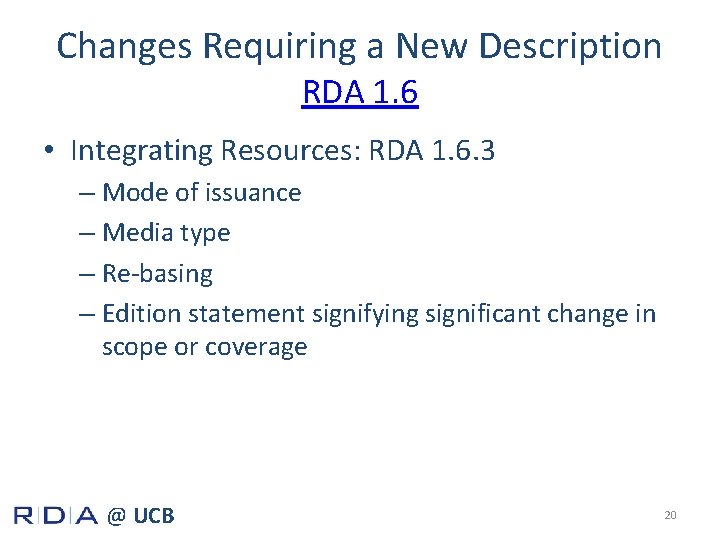 Changes Requiring a New Description RDA 1. 6 • Integrating Resources: RDA 1. 6.