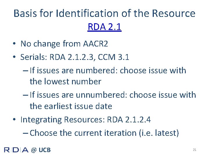 Basis for Identification of the Resource RDA 2. 1 • No change from AACR