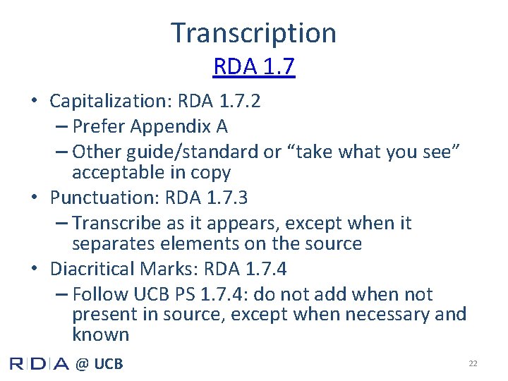 Transcription RDA 1. 7 • Capitalization: RDA 1. 7. 2 – Prefer Appendix A