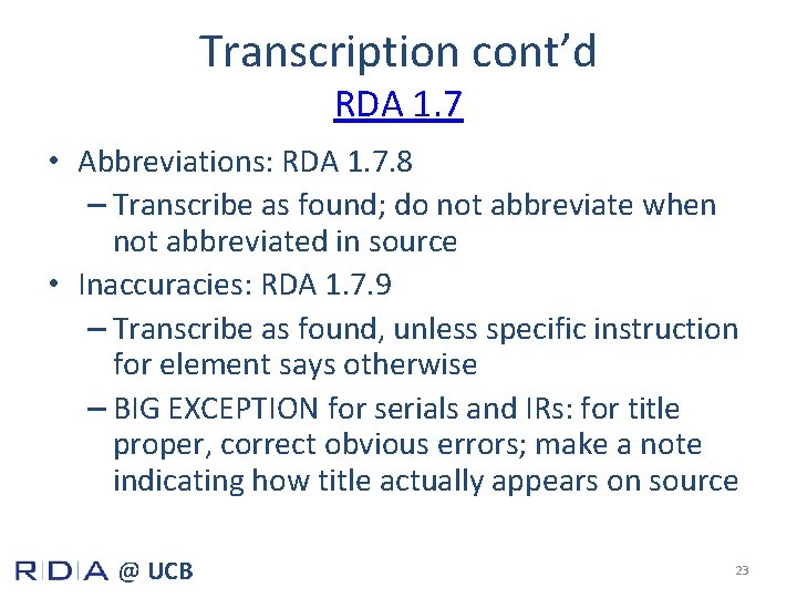 Transcription cont’d RDA 1. 7 • Abbreviations: RDA 1. 7. 8 – Transcribe as
