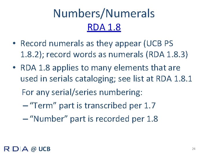 Numbers/Numerals RDA 1. 8 • Record numerals as they appear (UCB PS 1. 8.