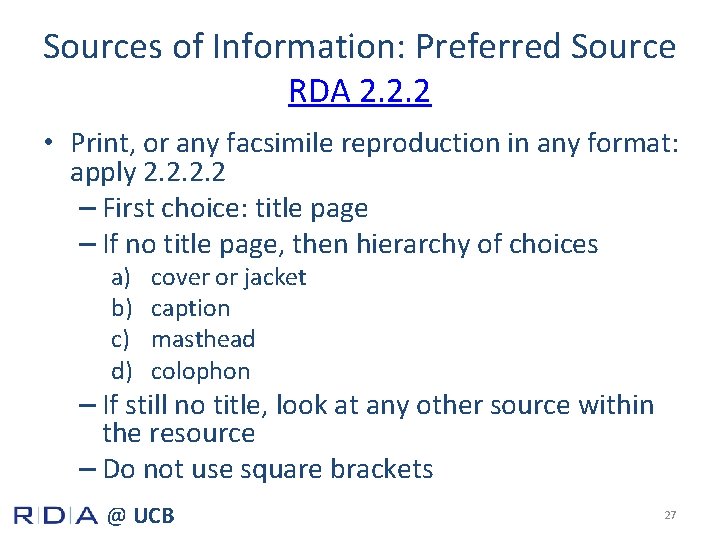 Sources of Information: Preferred Source RDA 2. 2. 2 • Print, or any facsimile