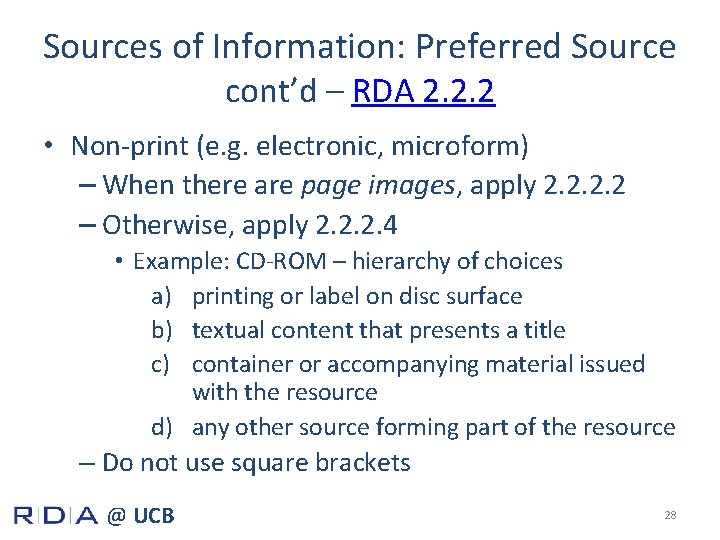 Sources of Information: Preferred Source cont’d – RDA 2. 2. 2 • Non-print (e.