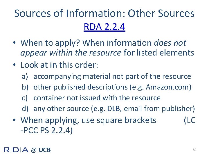 Sources of Information: Other Sources RDA 2. 2. 4 • When to apply? When