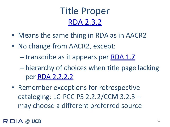 Title Proper RDA 2. 3. 2 • Means the same thing in RDA as