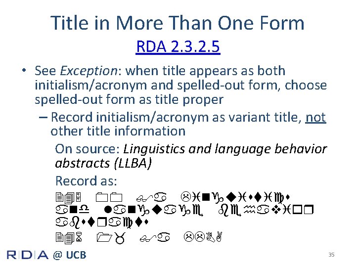 Title in More Than One Form RDA 2. 3. 2. 5 • See Exception: