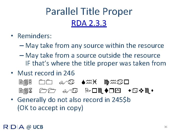 Parallel Title Proper RDA 2. 3. 3 • Reminders: – May take from any