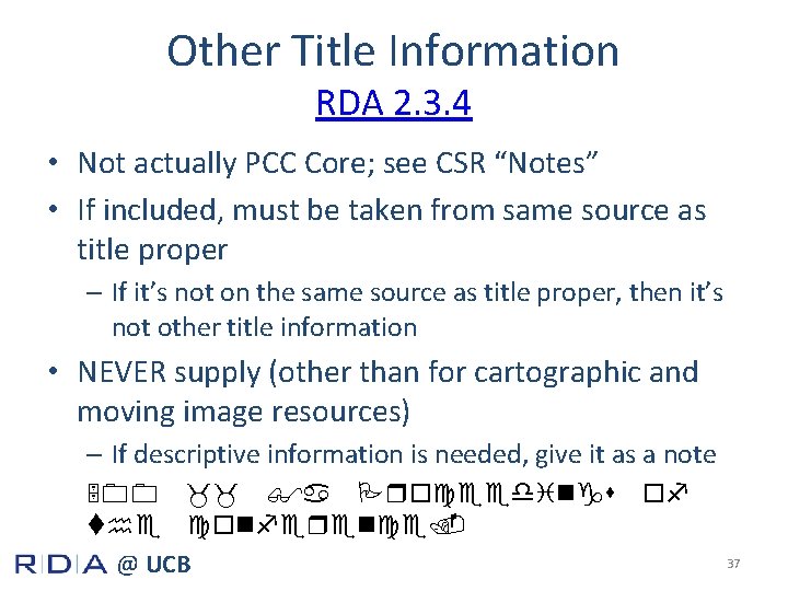 Other Title Information RDA 2. 3. 4 • Not actually PCC Core; see CSR