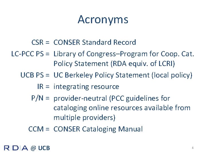 Acronyms CSR = CONSER Standard Record LC-PCC PS = Library of Congress–Program for Coop.