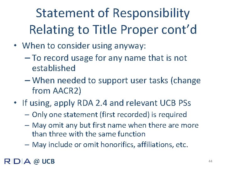 Statement of Responsibility Relating to Title Proper cont’d • When to consider using anyway: