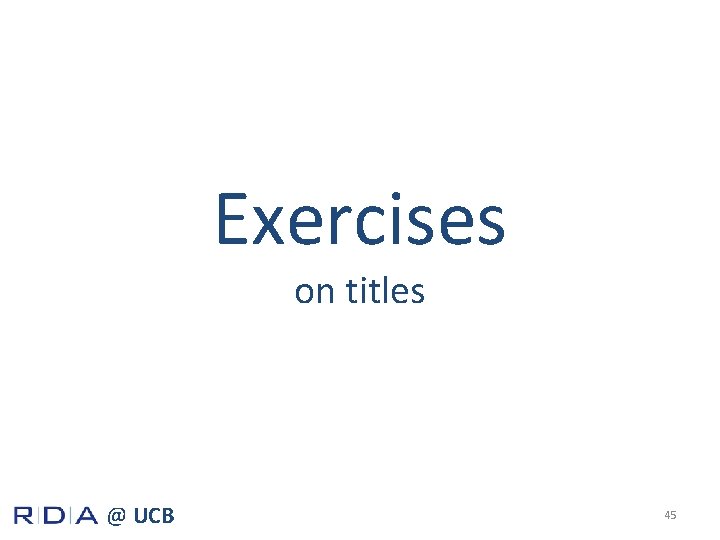 Exercises on titles @ UCB 45 