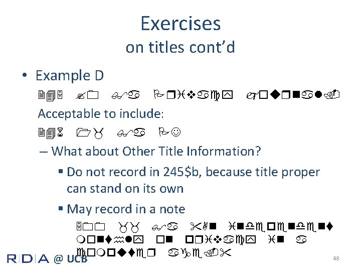 Exercises on titles cont’d • Example D 245 ? 0 $a Privacy journal. Acceptable