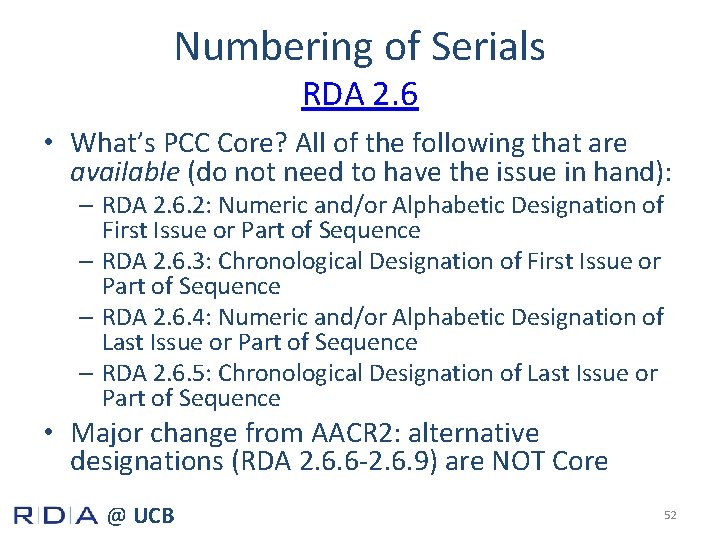 Numbering of Serials RDA 2. 6 • What’s PCC Core? All of the following