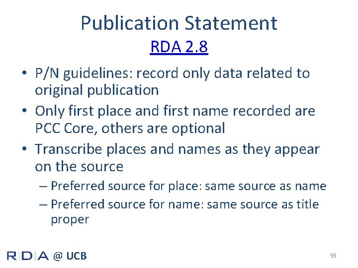 Publication Statement RDA 2. 8 • P/N guidelines: record only data related to original