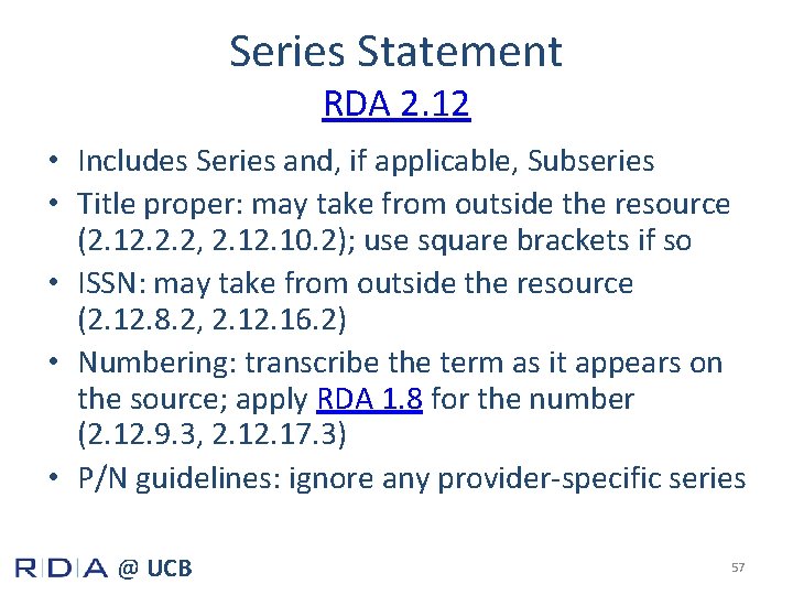 Series Statement RDA 2. 12 • Includes Series and, if applicable, Subseries • Title