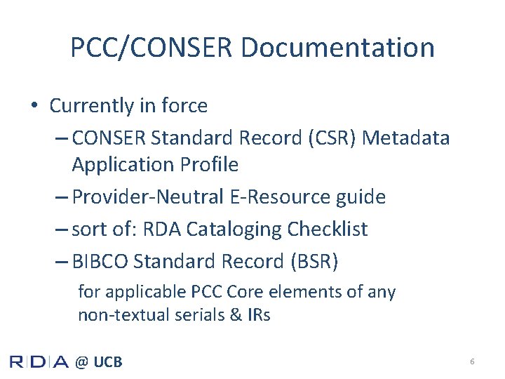 PCC/CONSER Documentation • Currently in force – CONSER Standard Record (CSR) Metadata Application Profile