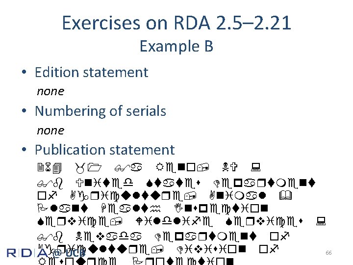 Exercises on RDA 2. 5– 2. 21 Example B • Edition statement none •