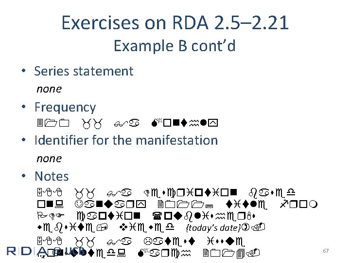 Exercises on RDA 2. 5– 2. 21 Example B cont’d • Series statement none