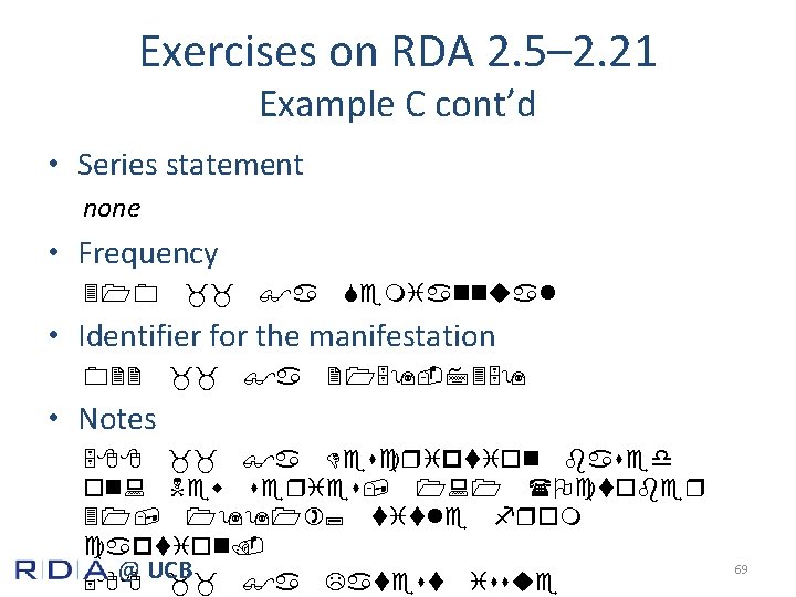 Exercises on RDA 2. 5– 2. 21 Example C cont’d • Series statement none