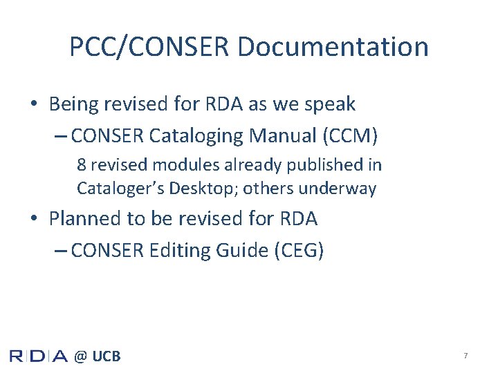 PCC/CONSER Documentation • Being revised for RDA as we speak – CONSER Cataloging Manual