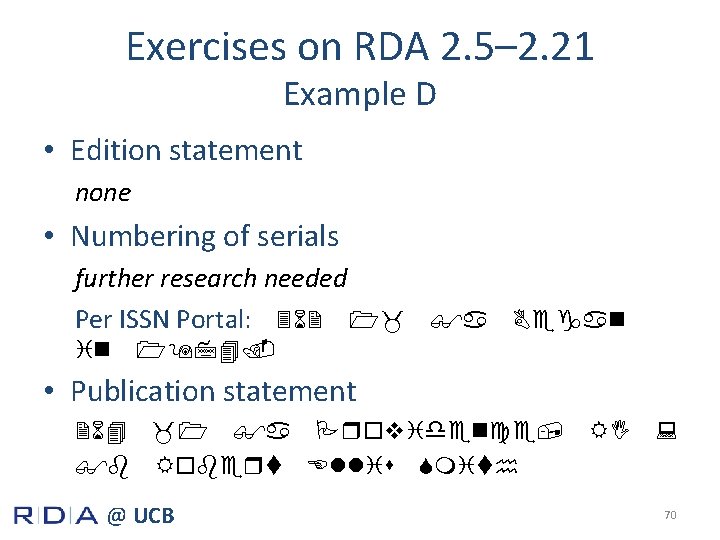 Exercises on RDA 2. 5– 2. 21 Example D • Edition statement none •