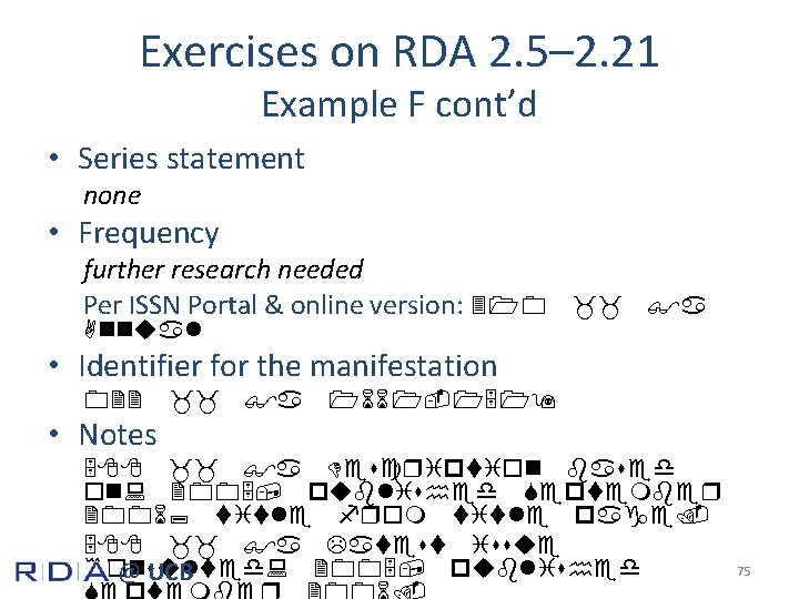Exercises on RDA 2. 5– 2. 21 Example F cont’d • Series statement none