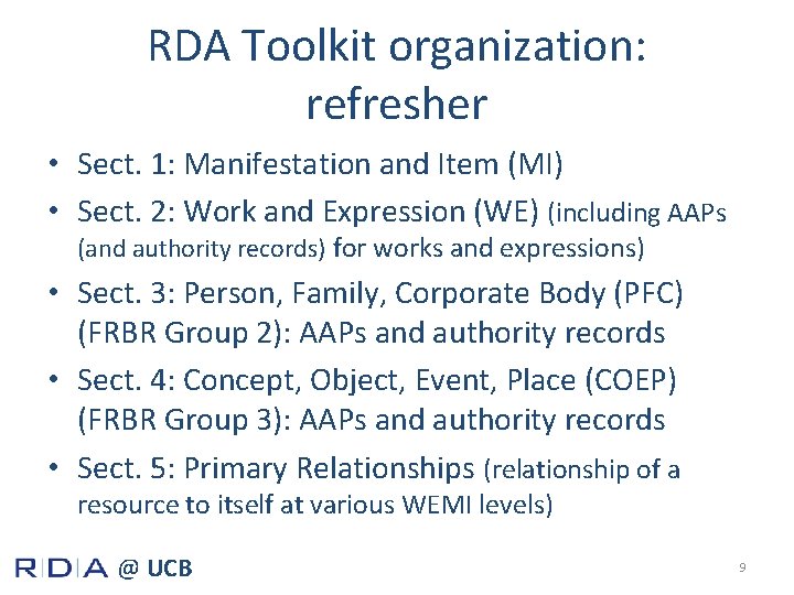 RDA Toolkit organization: refresher • Sect. 1: Manifestation and Item (MI) • Sect. 2: