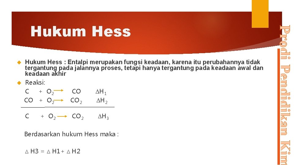 Hukum Hess : Entalpi merupakan fungsi keadaan, karena itu perubahannya tidak tergantung pada jalannya