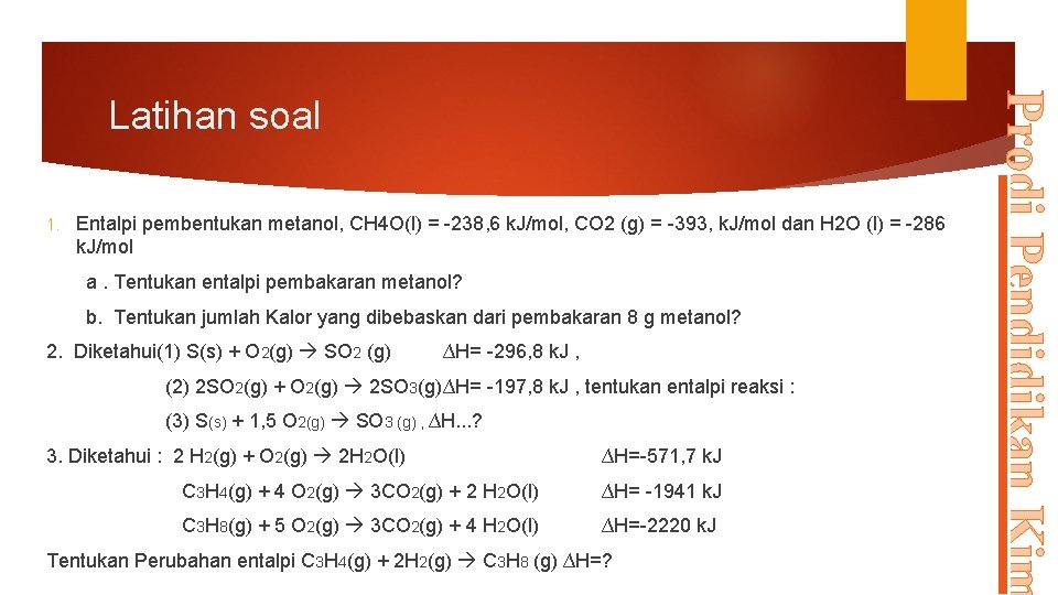 1. Entalpi pembentukan metanol, CH 4 O(l) = -238, 6 k. J/mol, CO 2