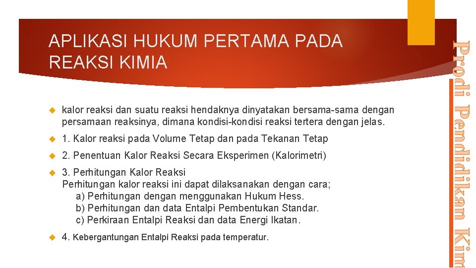  kalor reaksi dan suatu reaksi hendaknya dinyatakan bersama-sama dengan persamaan reaksinya, dimana kondisi-kondisi