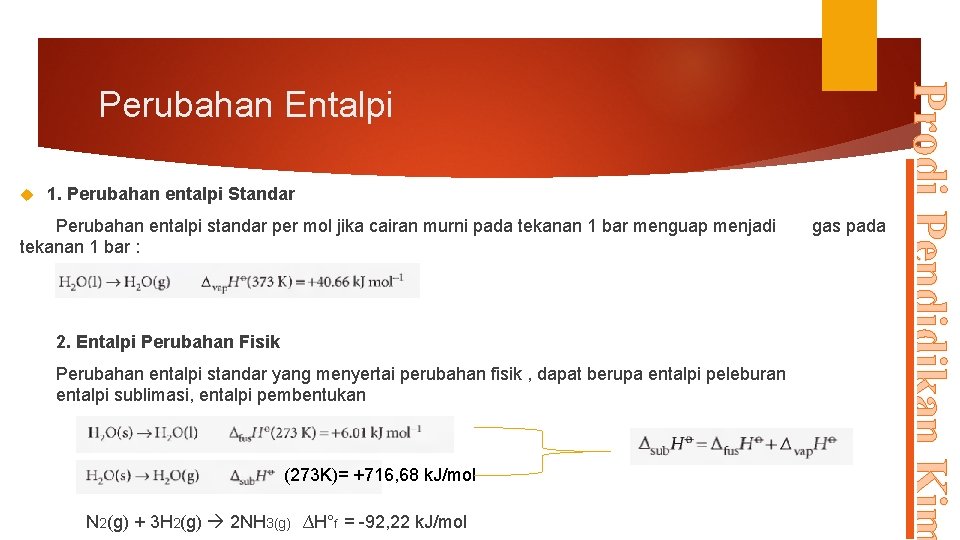  1. Perubahan entalpi Standar Perubahan entalpi standar per mol jika cairan murni pada