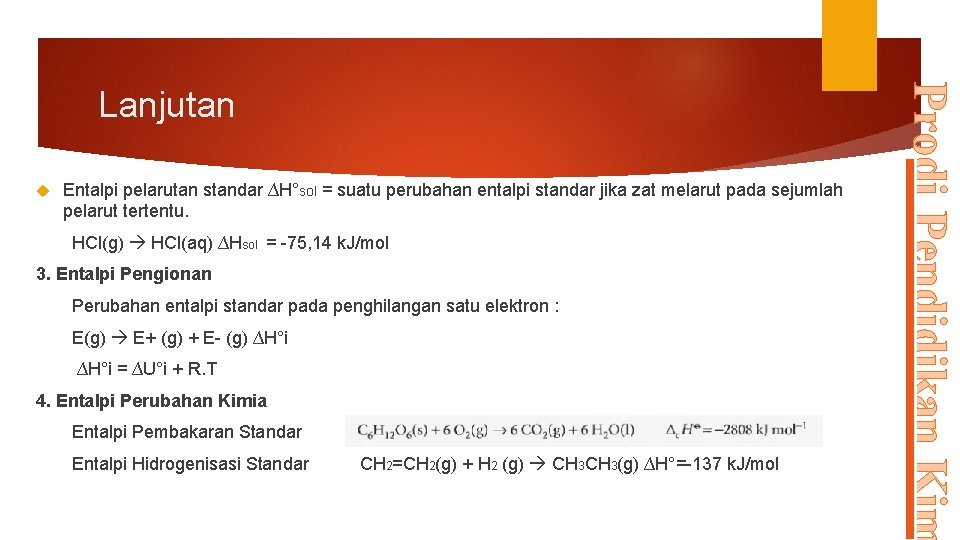  Entalpi pelarutan standar ∆H°sol = suatu perubahan entalpi standar jika zat melarut pada