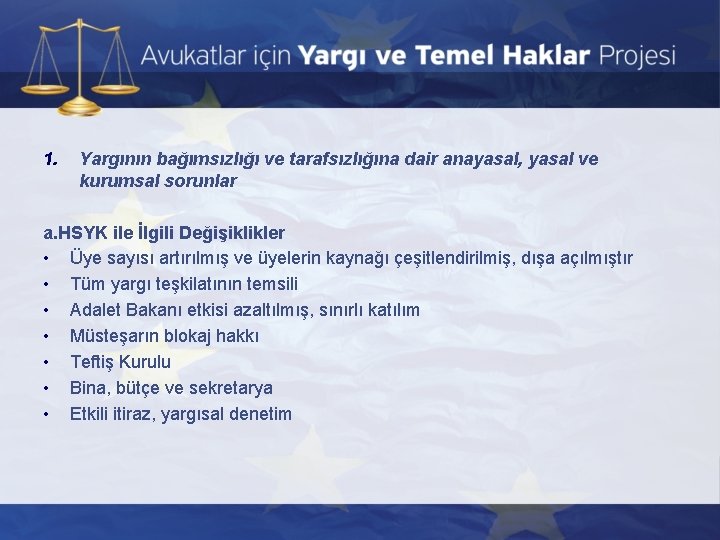 1. Yargının bağımsızlığı ve tarafsızlığına dair anayasal, yasal ve kurumsal sorunlar a. HSYK ile