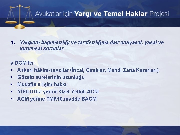 1. Yargının bağımsızlığı ve tarafsızlığına dair anayasal, yasal ve kurumsal sorunlar a. DGM’ler •