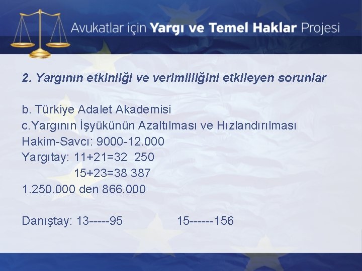 2. Yargının etkinliği ve verimliliğini etkileyen sorunlar b. Türkiye Adalet Akademisi c. Yargının İşyükünün