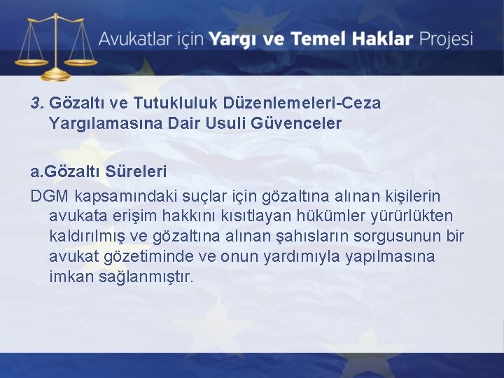 3. Gözaltı ve Tutukluluk Düzenlemeleri-Ceza Yargılamasına Dair Usuli Güvenceler a. Gözaltı Süreleri DGM kapsamındaki