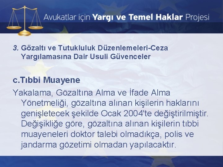 3. Gözaltı ve Tutukluluk Düzenlemeleri-Ceza Yargılamasına Dair Usuli Güvenceler c. Tıbbi Muayene Yakalama, Gözaltına