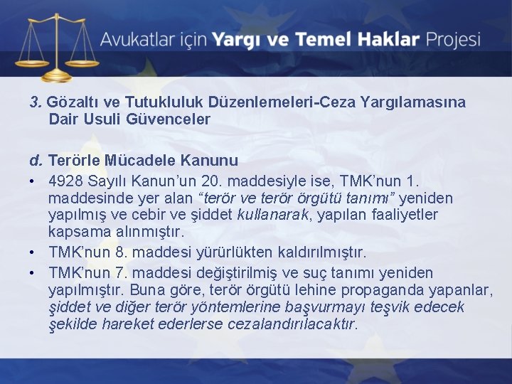 3. Gözaltı ve Tutukluluk Düzenlemeleri-Ceza Yargılamasına Dair Usuli Güvenceler d. Terörle Mücadele Kanunu •