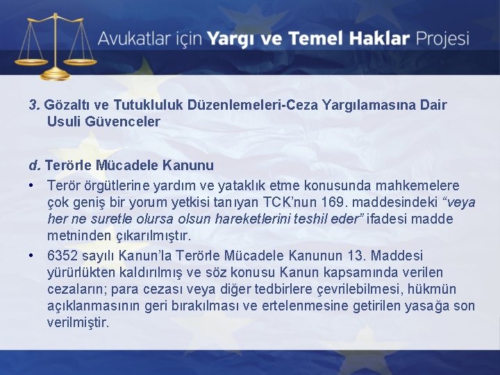 3. Gözaltı ve Tutukluluk Düzenlemeleri-Ceza Yargılamasına Dair Usuli Güvenceler d. Terörle Mücadele Kanunu •