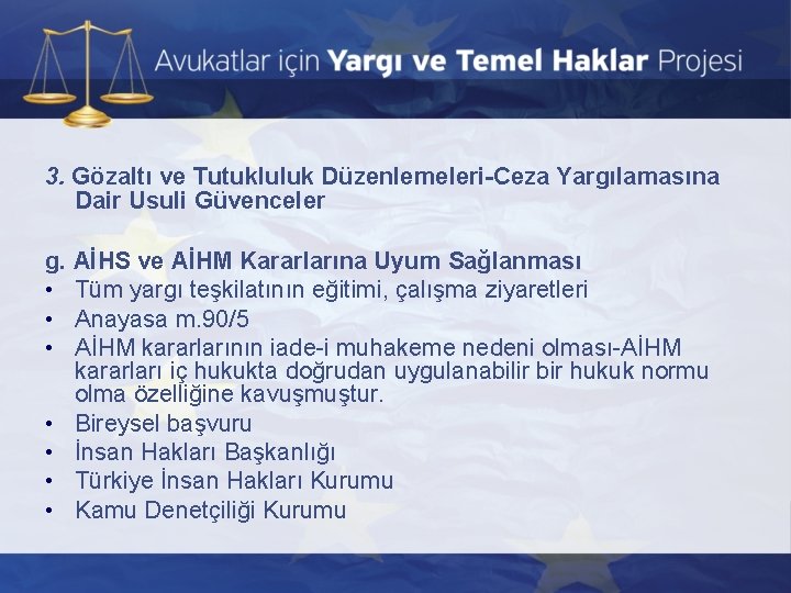 3. Gözaltı ve Tutukluluk Düzenlemeleri-Ceza Yargılamasına Dair Usuli Güvenceler g. AİHS ve AİHM Kararlarına