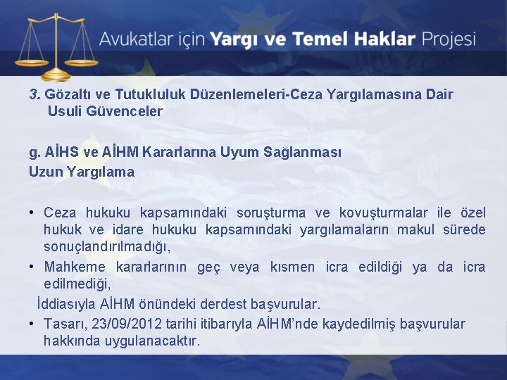 3. Gözaltı ve Tutukluluk Düzenlemeleri-Ceza Yargılamasına Dair Usuli Güvenceler g. AİHS ve AİHM Kararlarına