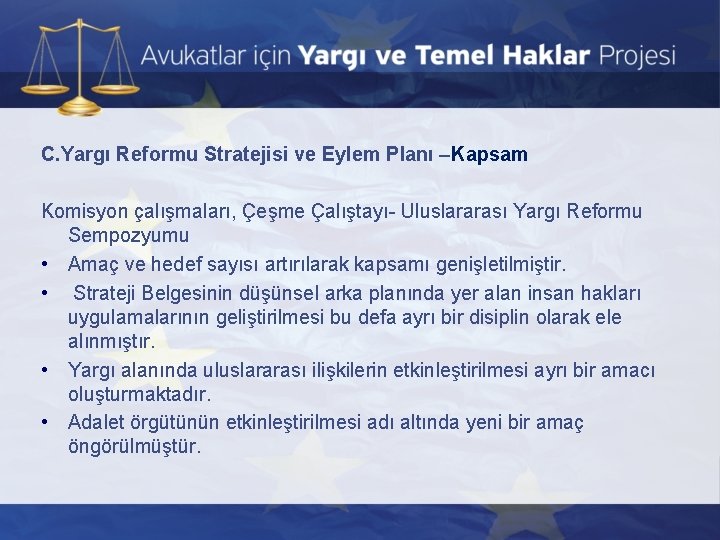 C. Yargı Reformu Stratejisi ve Eylem Planı –Kapsam Komisyon çalışmaları, Çeşme Çalıştayı- Uluslararası Yargı