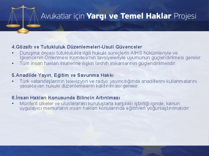 4. Gözaltı ve Tutukluluk Düzenlemeleri-Usuli Güvenceler • Duruşma öncesi tutuklulukla ilgili hukuki süreçlerin AİHS