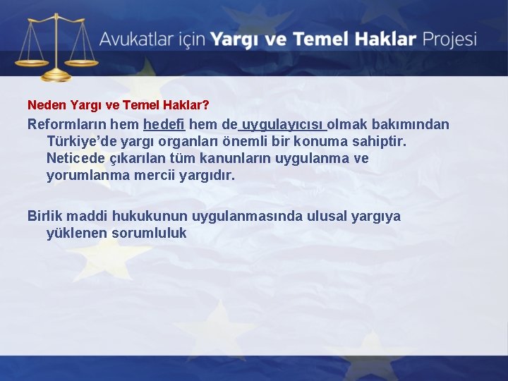 Neden Yargı ve Temel Haklar? Reformların hem hedefi hem de uygulayıcısı olmak bakımından Türkiye’de