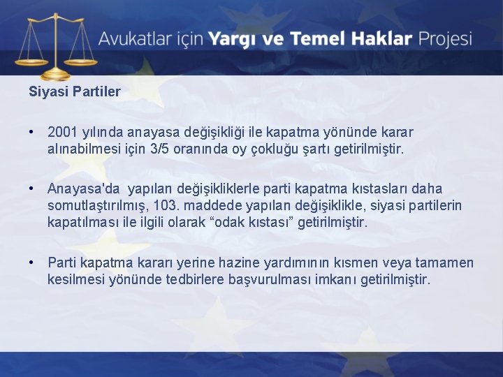 Siyasi Partiler • 2001 yılında anayasa değişikliği ile kapatma yönünde karar alınabilmesi için 3/5