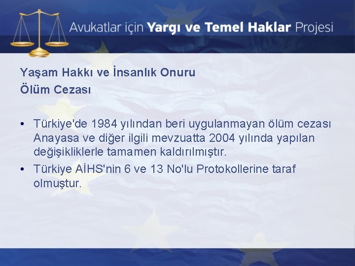 Yaşam Hakkı ve İnsanlık Onuru Ölüm Cezası • Türkiye'de 1984 yılından beri uygulanmayan ölüm